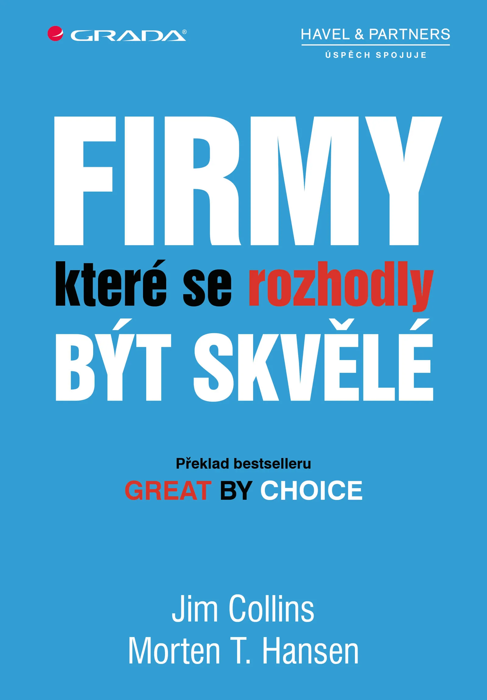 Obálka knihy Jima Collinse a Mortena T. Hansena Firmy, které se rozhodly být skvělé (Great by Choice)